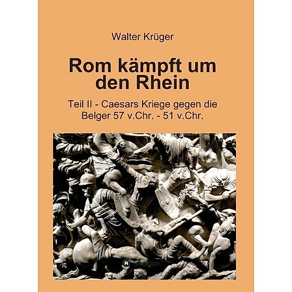 Rom kämpft um den Rhein, Walter Krüger