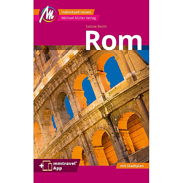 Rom MM-City Reiseführer Michael Müller Verlag, m. 1 Karte, Sabine Becht