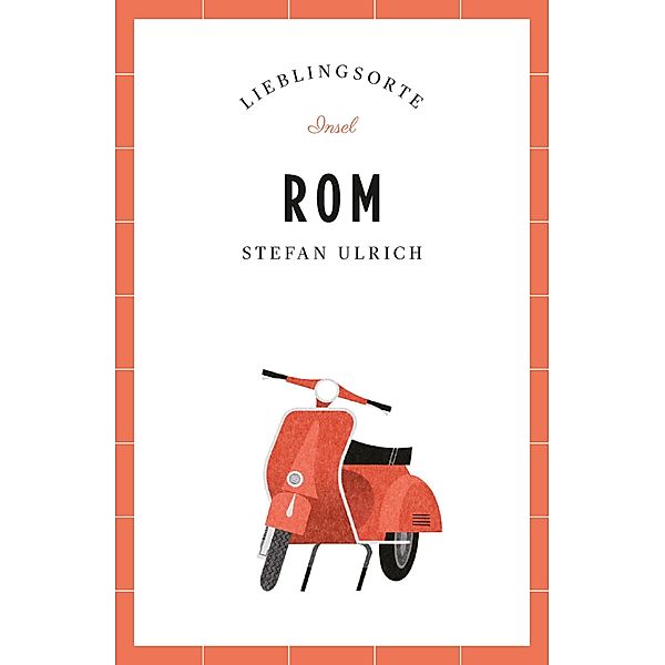 Rom Reiseführer LIEBLINGSORTE / Lieblingsorte Bd.4, Stefan Ulrich