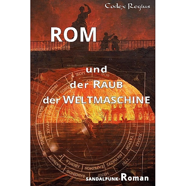 Rom und der Raub der Weltmaschine, Codex Regius