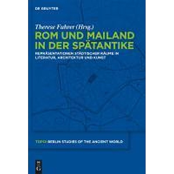 Rom und Mailand in der Spätantike / Topoi - Berlin Studies of the Ancient World / Topoi - Berliner Studien der Alten Welt Bd.4