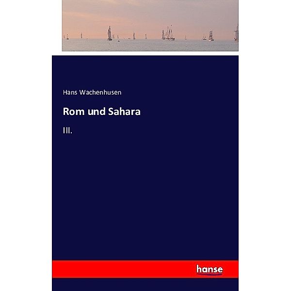 Rom und Sahara, Hans Wachenhusen