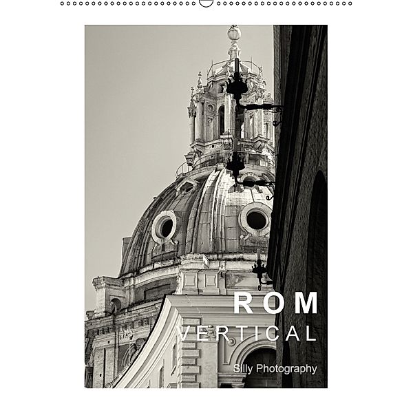 Rom Vertical (Wandkalender 2018 DIN A2 hoch), Silly Photography