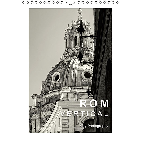 Rom Vertical (Wandkalender 2019 DIN A4 hoch), Silly Photography