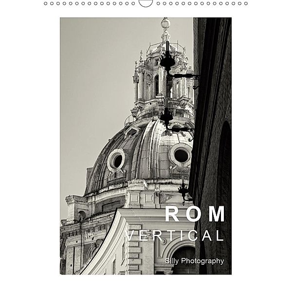 Rom Vertical (Wandkalender 2021 DIN A3 hoch), Silly Photography