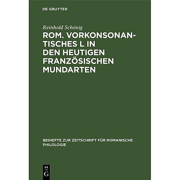 Rom. vorkonsonantisches L in den heutigen französischen Mundarten / Beihefte zur Zeitschrift für romanische Philologie, Reinhold Schönig