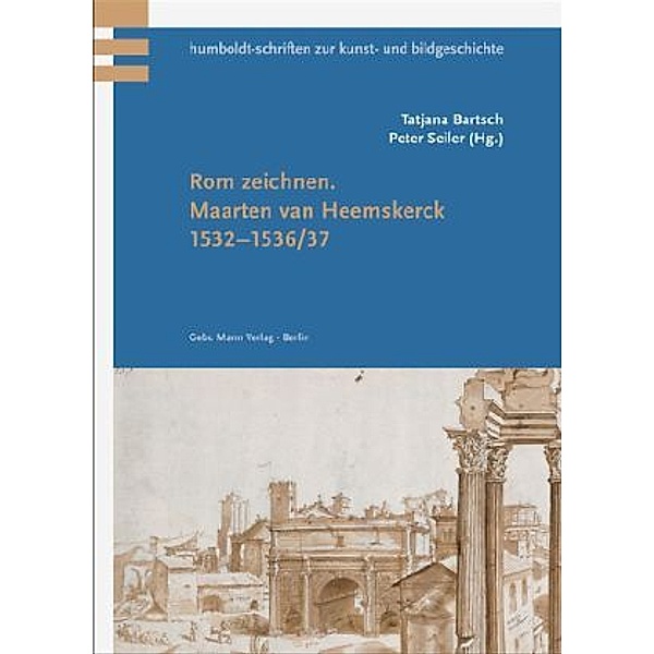 Rom zeichnen. Maarten van Heemskerck 1532-1536/37