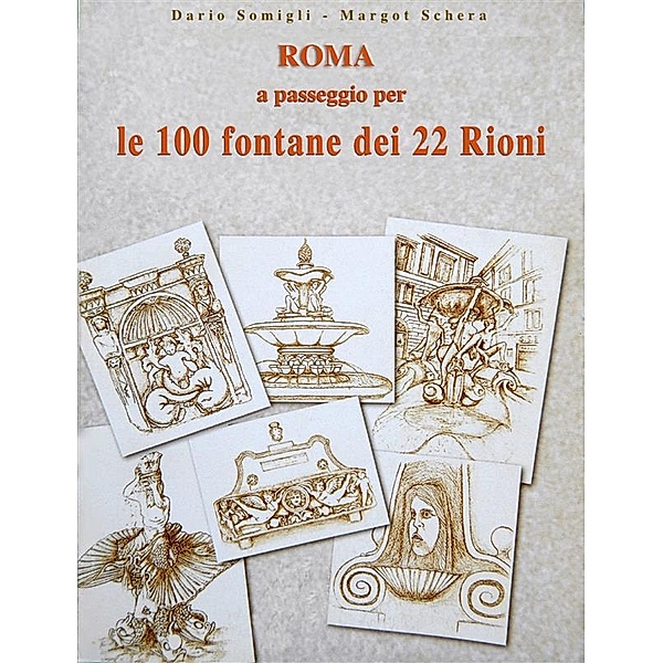 Roma a passeggio per le 100 Fontane dei 22 Rioni, Dario Somigli