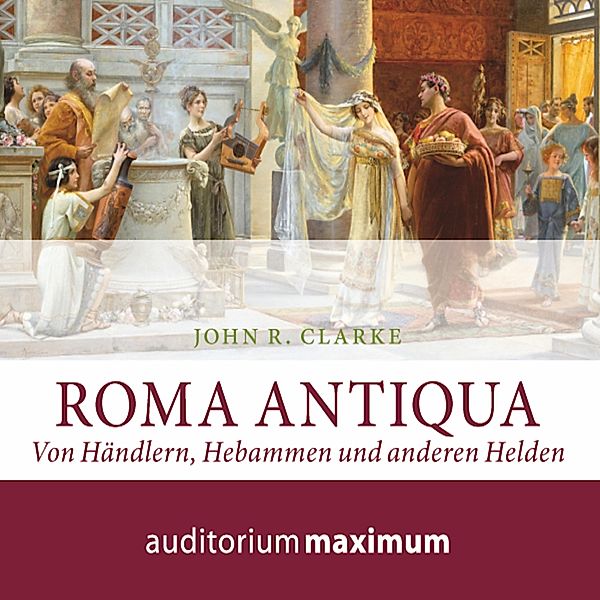 Roma Antiqua (Ungekürzt), John Clarke