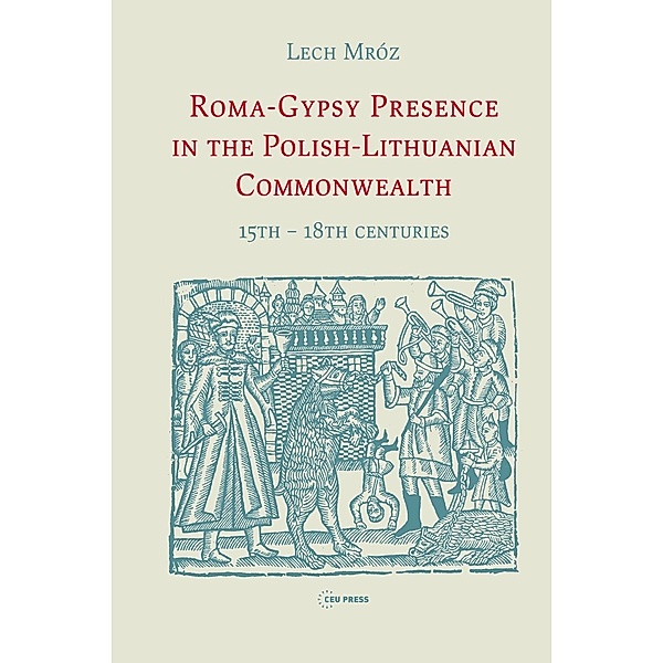 Roma-Gypsy Presence in the Polish-Lithuanian Commonwealth, Lech Mroz