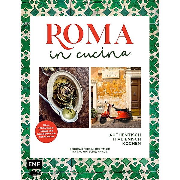 Roma in cucina - Italienisch Kochen, Deborah Ferrini-Kreitmair, Katja Mutschelknaus