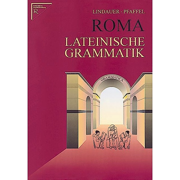 Roma Lateinische Grammatik, Josef Lindauer, Wilhelm Pfaffel
