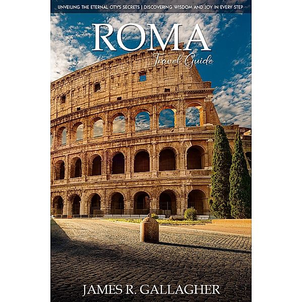 Roma Travel Guide, James R. Gallagher