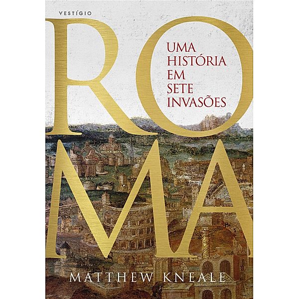 Roma - Uma história em sete invasões, Matthew Kneale