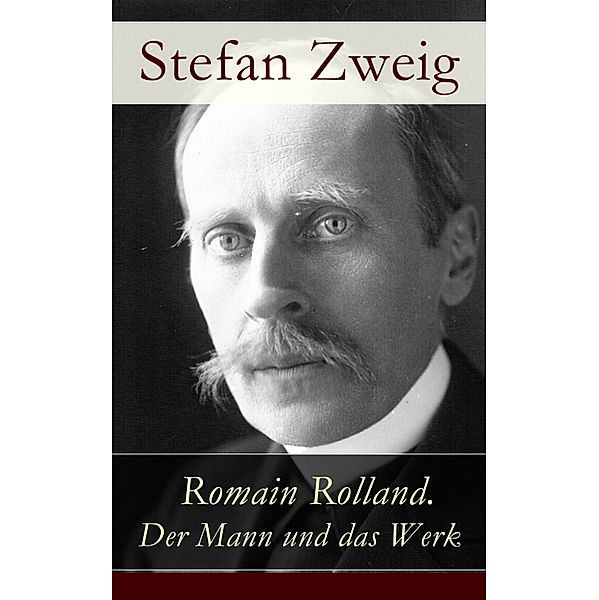Romain Rolland. Der Mann und das Werk, Stefan Zweig