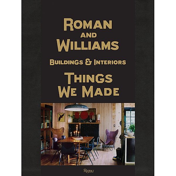 Roman And Williams Buildings and Interiors, Stephen Alesch, Robin Standefer