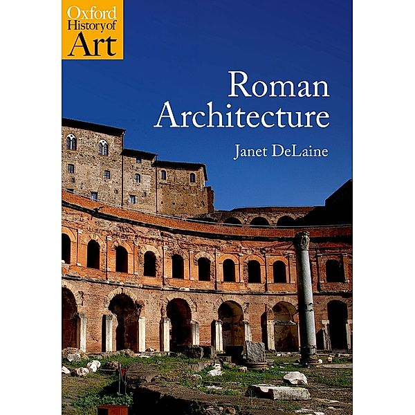 Roman Architecture / Oxford History of Art, Janet Delaine