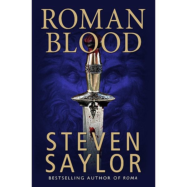 Roman Blood / Roma Sub Rosa Bd.1, Steven Saylor