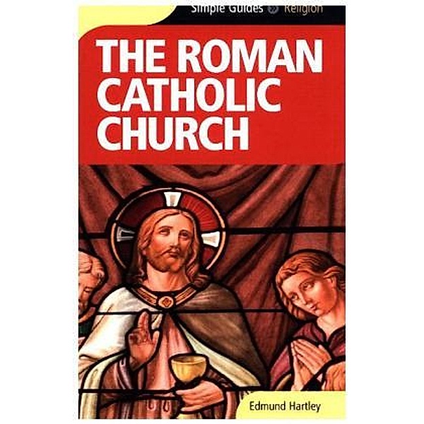 Roman Catholic Church - Simple Guides, Edmund Hartley