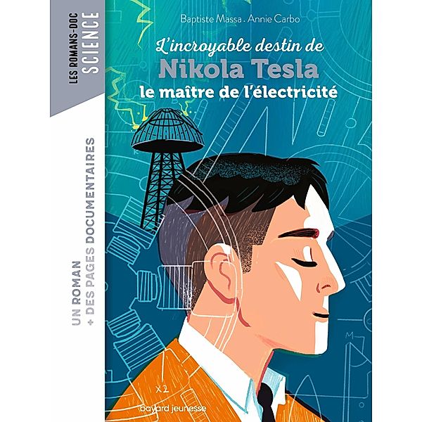 Roman doc L'incroyable destin de Nikola Tesla, le maître de l'électricité / Les romans doc Science, Baptiste Massa