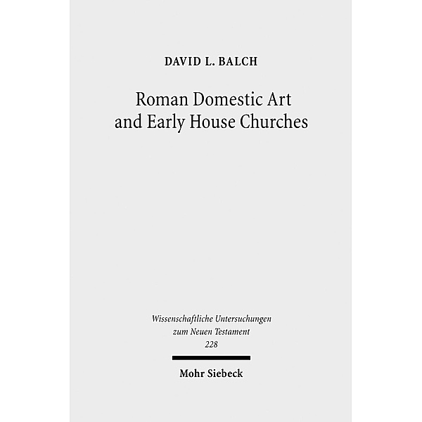 Roman Domestic Art and Early House Churches, David L. Balch