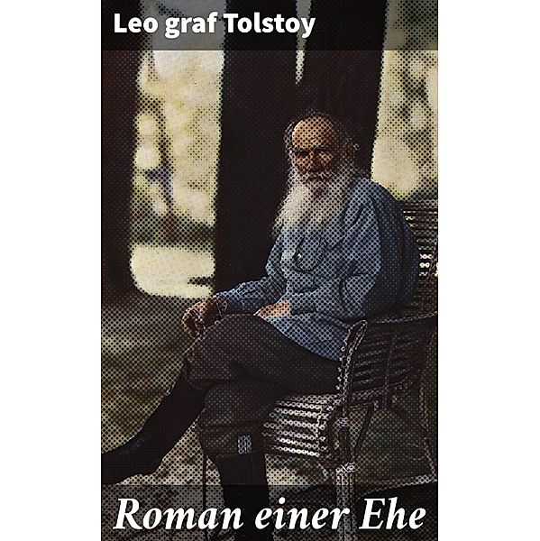 Roman einer Ehe, Leo Graf Tolstoy