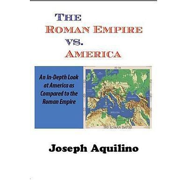 Roman Empire Vs America / Joseph Aquilino, Joseph Aquilino