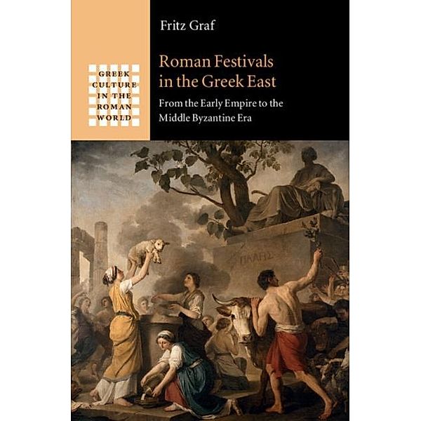 Roman Festivals in the Greek East, Fritz Graf