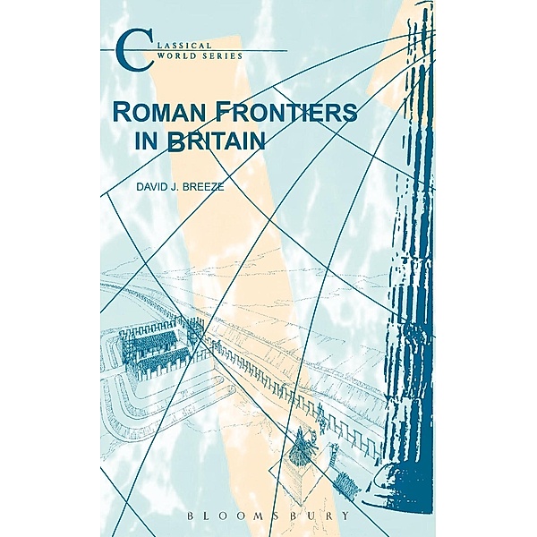 Roman Frontiers in Britain, David J. Breeze