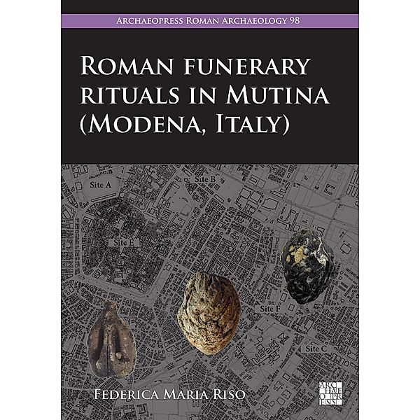 Roman Funerary Rituals in Mutina (Modena, Italy), Federica Maria Riso