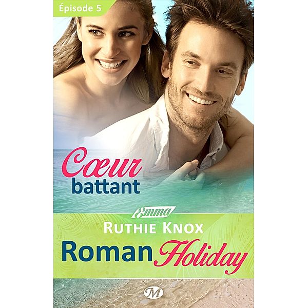 Roman Holiday, T1 : Coeur battant - Épisode 5 / Roman Holiday Bd.1, Ruthie Knox