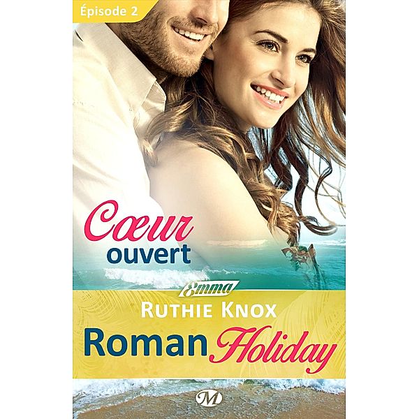 Roman Holiday, T1 : Coeur ouvert - Épisode 2 / Roman Holiday Bd.1, Ruthie Knox