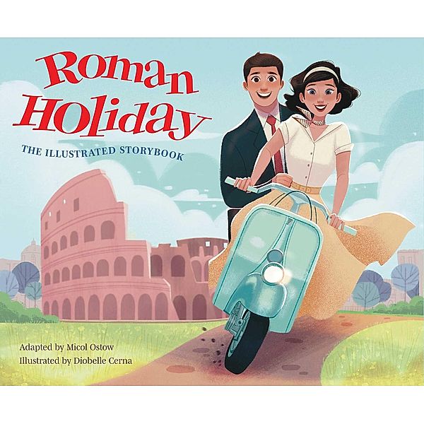 Roman Holiday: The Illustrated Storybook, Micol Ostow