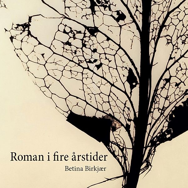 Roman i fire årstider (uforkortet), Betina Birkjær