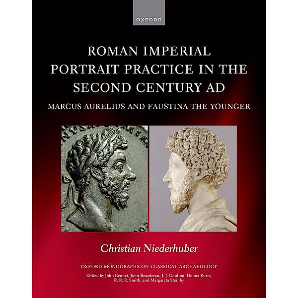 Roman Imperial Portrait Practice in the Second Century AD, Christian Niederhuber