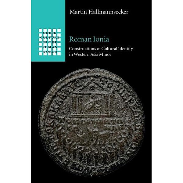 Roman Ionia / Greek Culture in the Roman World, Martin Hallmannsecker