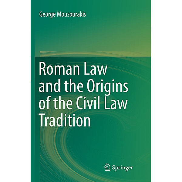 Roman Law and the Origins of the Civil Law Tradition, George Mousourakis