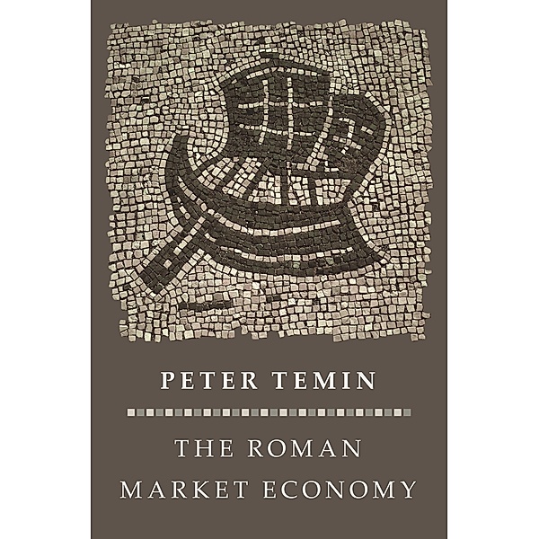 Roman Market Economy / The Princeton Economic History of the Western World, Peter Temin
