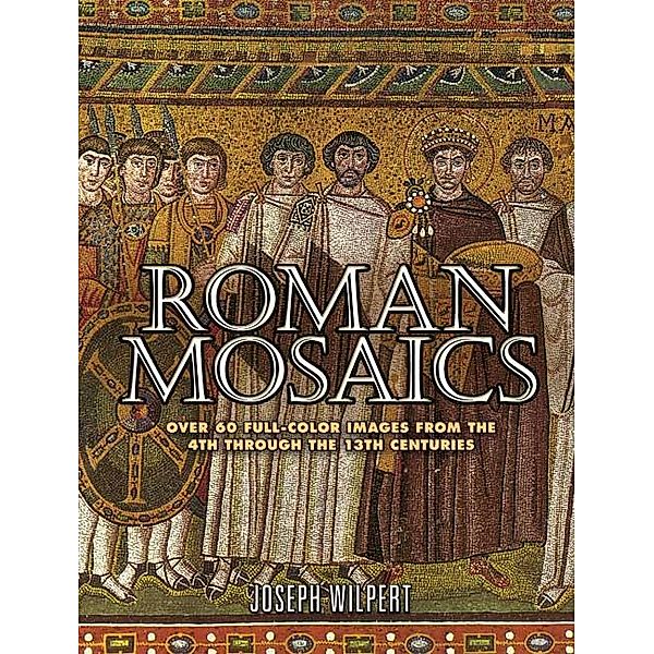 Roman Mosaics / Dover Fine Art, History of Art, Joseph Wilpert
