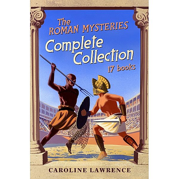 Roman Mysteries Complete Collection / The Roman Mysteries Bd.999, Caroline Lawrence