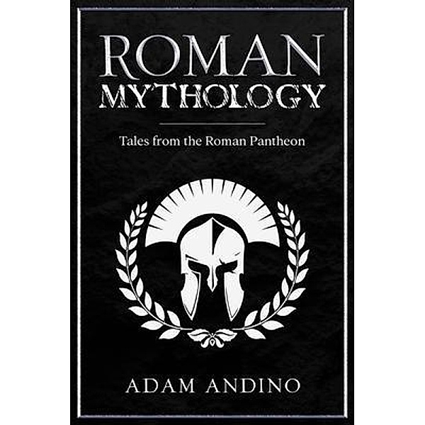 Roman Mythology / Rivercat Books LLC, Adam Andino