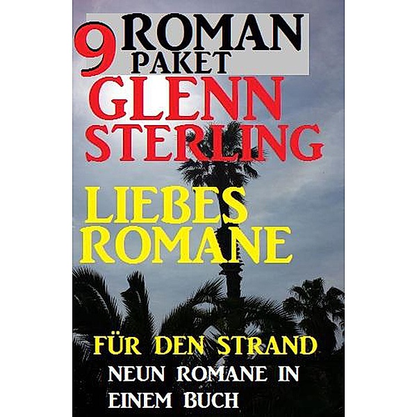 Roman Paket 9 Glenn Stirling Liebesromane für den Strand, Glenn Stirling
