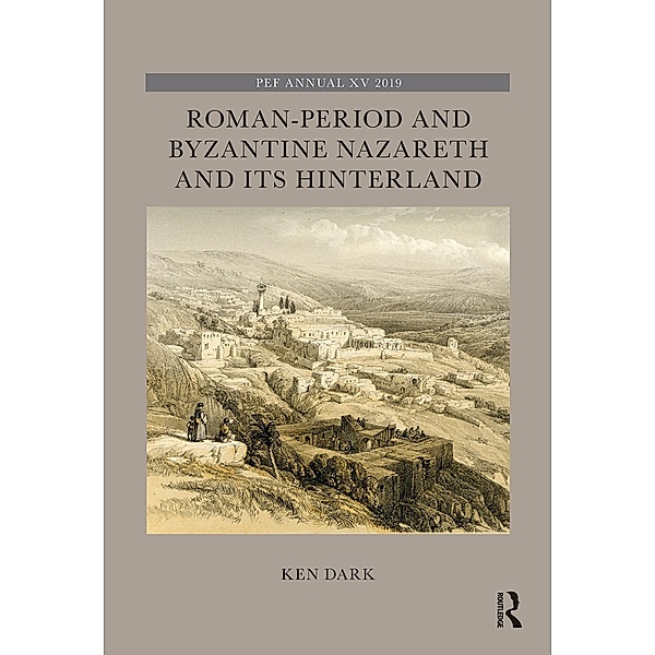 Roman-Period and Byzantine Nazareth and its Hinterland, Ken Dark