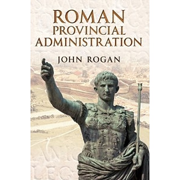 Roman Provincial Administration, John Rogan