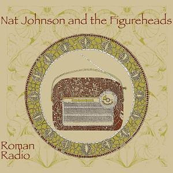 Roman Radio, Nat & The Figureheads Johnson