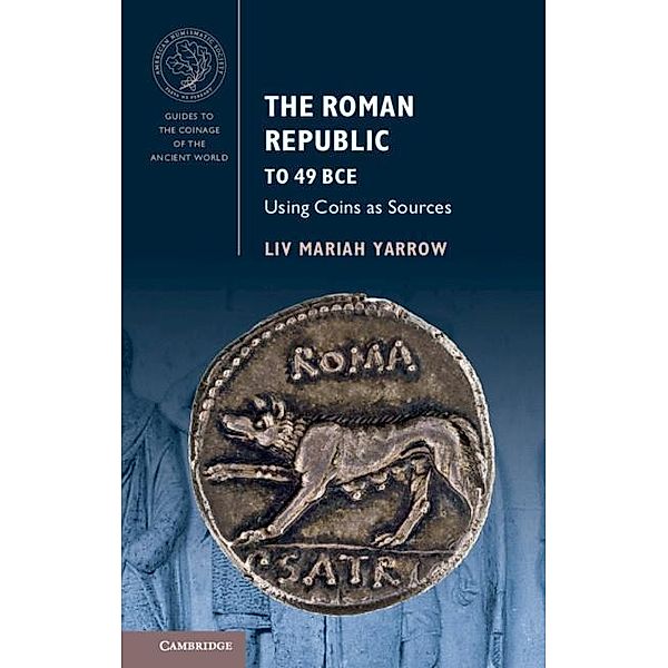 Roman Republic to 49 BCE / Guides to the Coinage of the Ancient World, Liv Mariah Yarrow