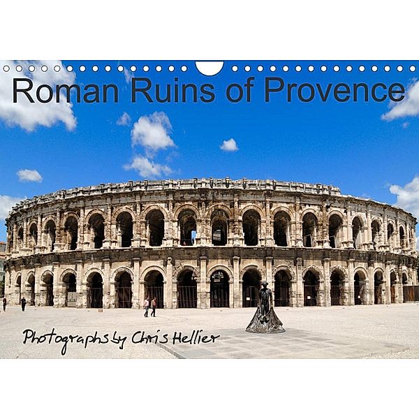 Roman Ruins of Provence (Wall Calendar 2023 DIN A4 Landscape), Chris Hellier (© Photos Copyright)