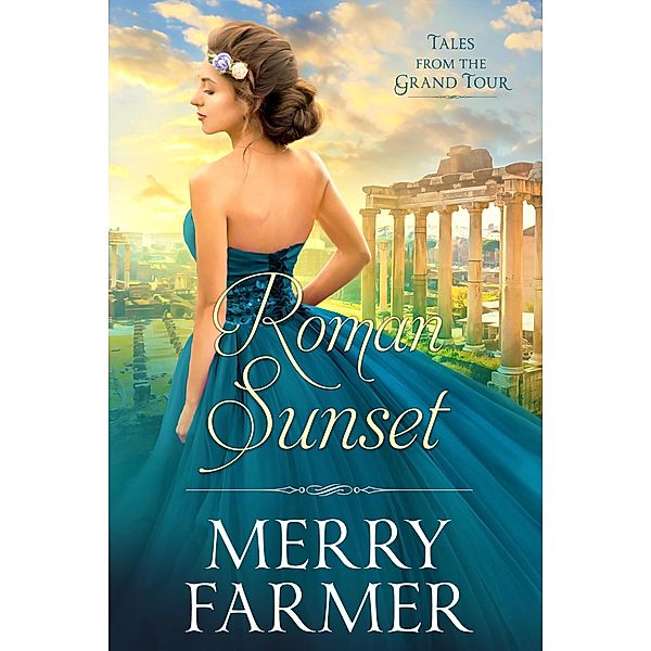 Roman Sunset (Tales from the Grand Tour, #6) / Tales from the Grand Tour, Merry Farmer