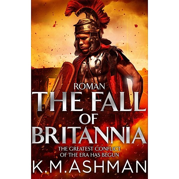 Roman - The Fall of Britannia / The Roman Chronicles Bd.1, K. M. Ashman