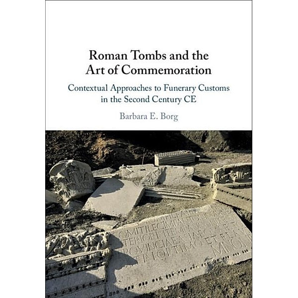 Roman Tombs and the Art of Commemoration, Barbara E. Borg
